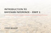 INTRODUCTION TO BAYESIAN INFERENCE PART 1mlg.eng.cam.ac.uk/mlss09/mlss_slides/Bishop-MLSS-09-1.pdfINTRODUCTION TO BAYESIAN INFERENCE ... knowledge and statistical learning ... Bayesian