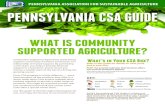 PENNSYLVANIA ASSOCIATION FOR SUSTAINABLE AGRICULTURE ... · PENNSYLVANIA ASSOCIATION FOR SUSTAINABLE AGRICULTURE PENNSYLVANIA CSA GUIDE Community Supported Agriculture (CSA) brings
