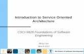 Introduction to Service Oriented Architecturekena/classes/5828/s12/presentation-materials/... · Introduction to Service Oriented Architecture CSCI-5828 Foundations of Software Engineering