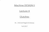 Machine DESIGN II Lecture 4 Clutches - Ahmed Nagibdrahmednagib.com/Machine_Design_2_2017/Lec_4_Ma… ·  · 2017-12-07The advantage of friction clutch is that there ... Plate clutch