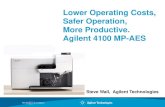 Lower Operating Costs, Safer Operation, More … · Lower Operating Costs, Safer Operation, More Productive. Agilent 4100 MP-AES Steve Wall, Agilent Technologies