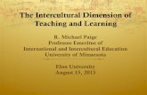The Intercultural Dimension of Teaching and Learningblogs.elon.edu/tlc2013/files/2013/05/Elon-PDF-IC-Teaching-and... · The Intercultural Dimension of Teaching and Learning R. Michael