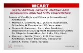 Ethics in Calgary - WordPress.com · WCART SIXTH ANNUAL ENERGY, MINING AND RESOURCES ARBITRATION CONFERENCE Issues of Conflicts and Ethics in International Arbitration Murray A. Clemens,
