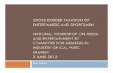 Cross Border Taxation of Entertainers and … border taxation of entertainers and sportsmen national workshop on media and entertainment by committee for members in industry of icai,