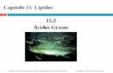 1 15.2 Ácidos Grasos - CHEM225 - homechem225.wikispaces.com/.../Capitulo+15-2-Acidos+Grasos.pdfPropiedades de Acidos Grasos Insaturados Ácidos Grasos Insaturados •contienen uno
