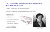 13. Fresnel's Equations for Reflection and …. Fresnel's Equations for Reflection and Transmission Incident, transmitted, and reflected beams Boundary conditions: tangential fields