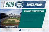 WELCOME TO SAFECO FIELD - MLB.com · 2018 SUITE MENU WELCOME TO SAFECO FIELD Thank you for hosting your event at Safeco Field. Our Suite Menu features a wide variety of options that
