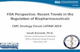 FDA Perspective: Recent Trends in the Regulation of ... Perspective: Recent Trends in the Regulation of Biopharmaceuticals Sarah Kennett, Ph.D. Division of Monoclonal Antibodies Office
