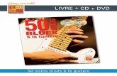 LIVRE + CD + DVD - play-music.com · Solo Blues 11 en Mi majeur, à la manière de Pride And Joy (Stevie Ray Vaughan) Solo Blues 12 en Mi majeur, à la manière de Boom Boom (John