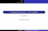 Computing forensics: a live analysis - Linux Australia · Computing forensics: a live analysis Craig Pearce April 18th, 2005 ... Start NX-client (Unix, Mac, Windows clients available)