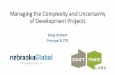 Managing the Complexity and Uncertainty of … the Complexity and Uncertainty of Development Projects Doug Durham Principal & CTO About Nebraska Global •Formed in April, 2010 •Located