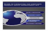 Guide to navigating the consumer product safety ... · Guide to navigating the consumer product safety improvement act ... • Consumer Product Safety Commission: ... Periodic testing
