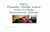 EEC Family Child Care Curriculum Resource Guide Child Care Curriculum Resource Guide ... It is important to offer them many safe opportunities to explore, communicate, ask and answer