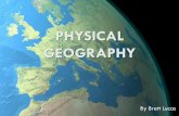 PHYSICAL GEOGRAPHY - Brett's Geography Portal GEOGRAPHY By Brett Lucas . ... 0.01 to 0.4 micrometers. Too short to be seen by human eye. ... See next slide. ...