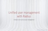 Unified user management with Radius - MikroTik User …mum.mikrotik.com/presentations/HU16/presentation_3856_1479300815… · Unified user management with Radius Or how to not suck