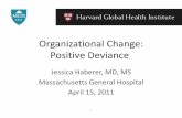 Organizational Change: Positive Deviance · Organizational Change: Positive Deviance Jessica Haberer, MD, MS Massachusetts General Hospital . April 15, 2011 . 1