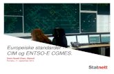 Europeiske standarder -- CIM og ENTSO-E CGMES.smartgrids.no/wp-content/uploads/sites/4/2014/10/Dag2...IEC Common Information Model (CIM) –Hva er det? • En samling av standarder