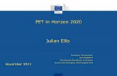 FET in Horizon 2020 Julian Ellis - Universiteit Twente · FET in Horizon 2020 Julian Ellis November 2013 European Commission DG CONNECT Directorate Excellence in Science Future and