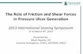 The Role of Friction and Shear Forces in Pressure Ulcer ... Role of Friction and Shear Forces in Pressure Ulcer Generation 2013 International Seating Symposium IC 53 March 8th, 2013