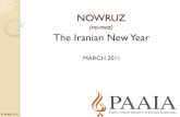 NOWRUZ - Paaia · Where do they celebrate Nowruz? • Nowruz is not unique to Iran. It is also celebrated in Afghanistan, Tajikistan, Iraqi Kurdistan, Azerbaijan, Turkeministan,