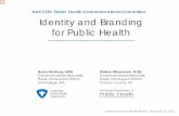 爀 Identity and Branding for Public Health and Branding Webinar...Identity and Branding for Public Health Susan Feinberg, ... The good news is that the branding process that we’re