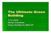 The Ultimate Green Building - University of California ...rlipsch/migrated/EE80S/Green Building.pdf · The Ultimate Green Building ‘A La Carte ’ Marilyn Crenshaw Green Architect