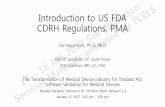 Introduction to US FDA CDRH Regulations, PMA · Introduction to US FDA CDRH Regulations, PMA Do-Hyun Kim ... •In a Modular PMA the complete contents of a PMA ... such as a minor