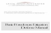 Basic Foreclosure Litigation Defense Manual - Mario Kenny · Basic Foreclosure Litigation Defense Manual . LEGAL ADVOCACY CENTER OF CENTRAL FLORIDA, INC and THE VOLUNTEER LAWYERS