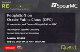 PeopleSoft on Oracle Public Cloud (OPC) - SpearMCspearmc.com/wp-content/uploads/2016/03/06... · PeopleSoft ReConnect – July 18-21, 2017 Call to Action and Next Steps •Next focus