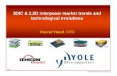 3DIC & 2.5D Interposer markettrends and …server.semiconchina.org/downloadFile/1365732442704.pdfWafer Level Packaging « Middle -end » Silicon Manufacturing « Front-end » Package