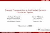 Towards Fingerpointing in the Emulab Dynamic … Fingerpointing in the Emulab Dynamic Distributed System Michael P. Kasick Priya Narasimhan Carnegie Mellon University Kevin Atkinson