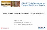Role of QA person in Blood Establishments - Ipfa.nl 2017/Yogyakarta 2017... · Role of QA person in Blood Establishments Date: 2/3/2017 ... WI approved Change Control ... Singapore