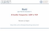 Reti - disi.unitn.itdisi.unitn.it/locigno/teaching-duties/reti/04_Transport-Layer.pdf · Reti (già“Retidi Calcolatori”) Il livelloTrasporto: UDP e TCP Renato Lo Cigno