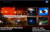 HELIOPHYSICS DIVISION: Ad hoc Big Data Task Force · Ad hoc Big Data Task Force ... Heliophysics Division Science Mission Directorate ... to most Heliophysics data from applications