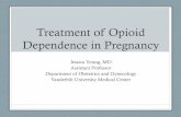 Treatment of Opioid Dependence in Pregnancy of Opioid Dependence in Pregnancy ... • 12% opted for methadone maintenance after ... Treatment of Opioid Dependence in the Setting of