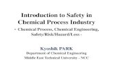 Introduction to Safety in Chemical Process Industry - … to Safety in Chemical Process Industry - Chemical Process, Chemical Engineering, Safety/Risk/Hazard/Loss - Kyoshik PARK Department