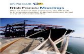 Risk Focus: Moorings - Nautical Platform Focus moorings UK PI.pdf · Risk Focus: Moorings UK P&I CLUB UK P&I CLUB IS MANAGED ... In this article on mooring ... prior to application