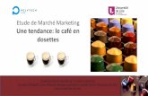 Etude de Marché Marketing Une tendance: le café en dosettesmarketing4innovation.com/WP/wp-content/uploads/2016/10/Dosettesca... · Introduction Etude de marché Marketing: Le café