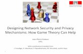 Designing Network Security and Privacy Mechanisms: …videos.rennes.inria.fr/GIPSy/JP-Hubaux/GIPSy-Hubaux-2.pdf · Designing Network Security and Privacy Mechanisms: How Game Theory