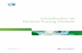 Introduction to the Particle Tracing Module · Introduction to the Particle Tracing Module ... available in COMSOL Multiphysics. For each particle, an ordinary differential equation