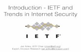 Introduction - IETF and Trends in Internet Security€¦ · Introduction - IETF and Trends in Internet Security Jari Arkko, IETF Chair (chair@ietf.org) Expert, Ericsson Research (jari.arkko@ericsson.com)