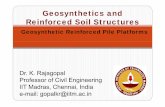 Geosynthetics and Reinforced Soil Structures and Reinforced Soil Structures Geosynthetic Reinforced Pile Platforms Dr. K. Rajagopal ProffCfessor of Civil Engineering IIT Madras, Chennai,