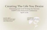 Creating The Life You Desire - Home | HIPPY USA The Life You Desire Visioning and Goal Setting for Success HIPPY USA National Conference April 2016 Gweneth Welch National HIPPY USA