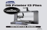3D Printer I3 Plus · 3D Printer I3 Plus visit com to view the latest version of this manual. Important Getting the most out of your 3D Printer: Read the manual carefully It will