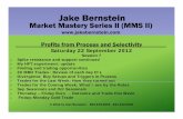 MM2 SESSION 7 - 2Chimps: Elliott & Jake Bernstein on …2chimps.com/2012/MMS/MMS2SESSION7/MMS2SESSION7.pdfJake Bernstein Market Mastery Series II (MMS II) Profits from Process and