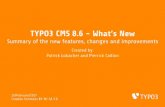 TYPO3 CMS 8.6 - What’s New · TYPO3 CMS 8.6 - What’s New Summary of the new features, changes and improvements Created by: Patrick Lobacher and Pierrick Caillon 26/February/2017