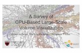 A Survey of GPU-Based Large-Scale Volume …people.seas.harvard.edu/~jbeyer/files/slides/largeScaleGPUVolRen...GPU-Based Large-Scale Volume Visualization ... • Subdivide data domain