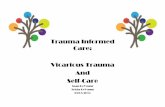 Trauma Informed Care: Vicarious Trauma And Self-Care · Vicarious Traumatization The cumulative transformative effect on the helper of working with survivors of traumatic life events,