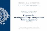 Religion and Conflict Case Study Series Uganda: Religiously Inspired ... · Case Study Series Uganda: Religiously Inspired Insurgency ... sistance Army overthrew the Acholi General