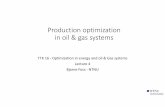 Production optimization in oil gas systems optimization in oil & gas systems TTK 16 ‐Optimizationin energy and oil& Gas systems Lecture 4 Bjarne Foss ‐NTNU Outline 1. Production